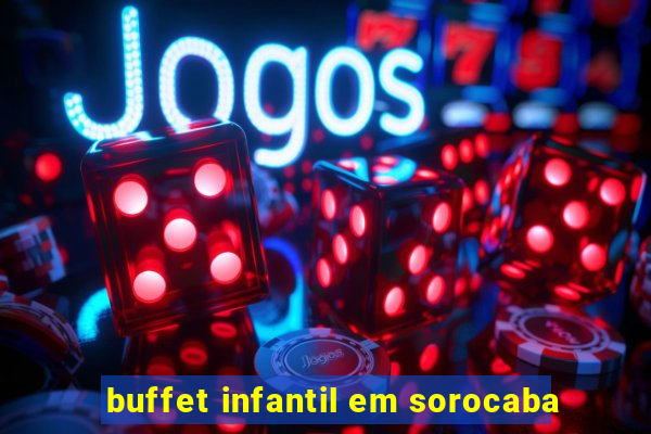 buffet infantil em sorocaba